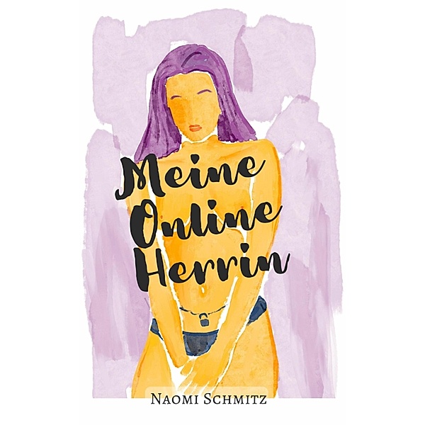 Meine Online Herrin, Naomi Schmitz