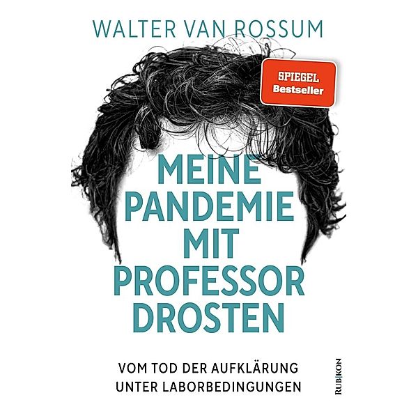 Meine Pandemie mit Professor Drosten, Walter Van Rossum