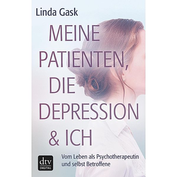 Meine Patienten, die Depression & ich, Linda Gask