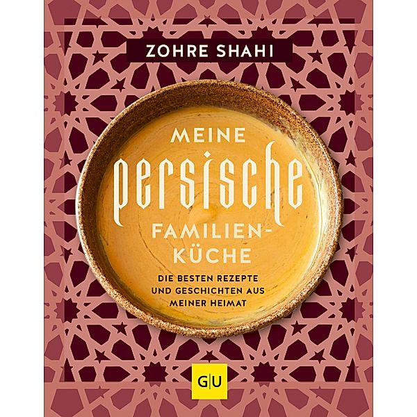 Meine persische Familienküche / GU Themenkochbuch, Zohre Shahi