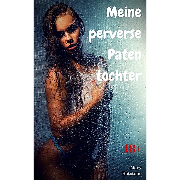 Meine perverse Patentochter, Mary Hotstone