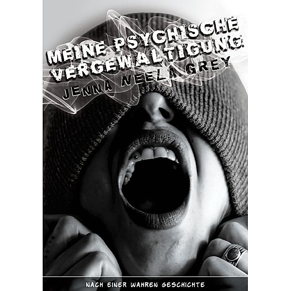 Meine psychische Vergewaltigung, Jenna Neela Grey