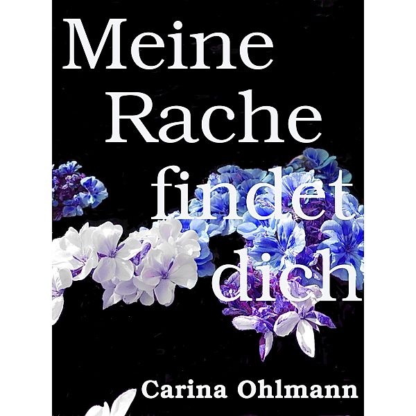 Meine Rache findet dich, Carina Ohlmann