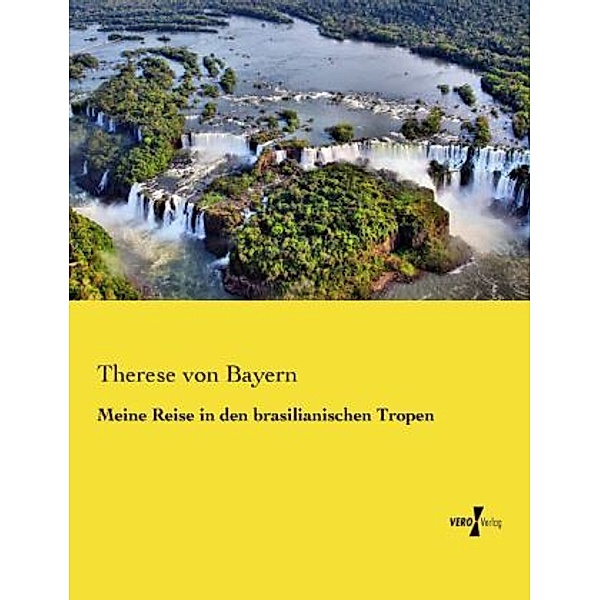 Meine Reise in den brasilianischen Tropen, Prinzessin von Bayern Therese