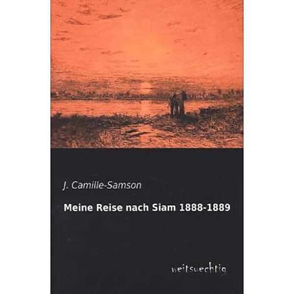 Meine Reise nach Siam 1888-1889, J. Camille-Samson