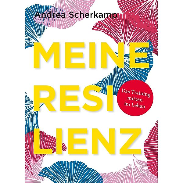 MEINE RESILIENZ, Andrea Scherkamp