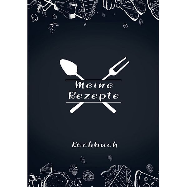 Meine Rezepte: Rezeptbuch zum Selberschreiben - Rezept Notizbuch - Rezeptbuch zum Selbst Schreiben - Kochbuch zum Selberschreiben, Z. Wolle