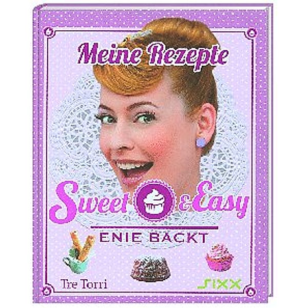 Meine Rezepte - Sweet & Easy / Enie backt Bd.1, Enie Van De Meiklokjes