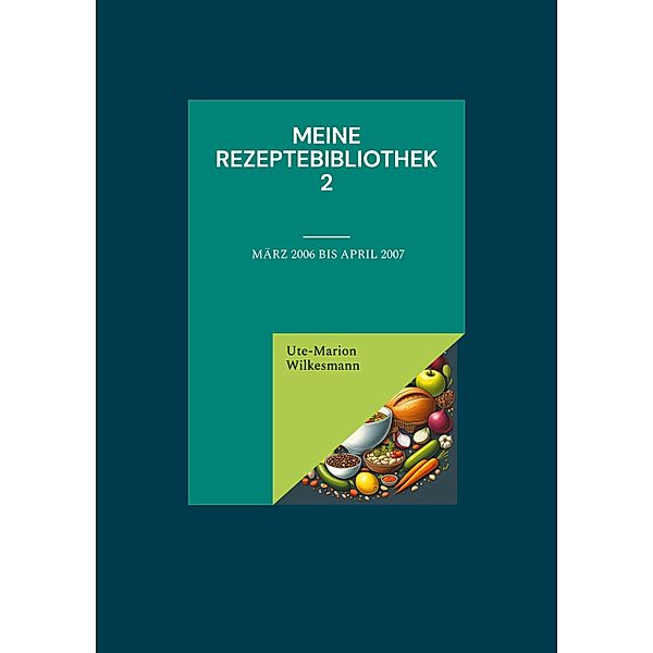 Meine Rezeptebibliothek 2 / Rezeptebibliothek Bd.2, Ute-Marion Wilkesmann