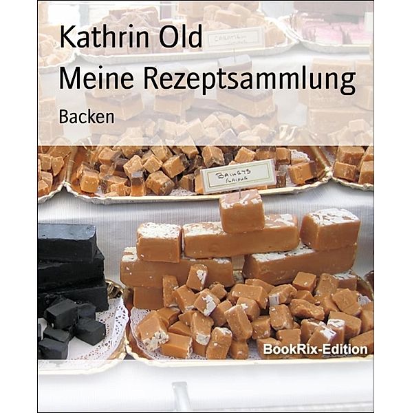 Meine Rezeptsammlung, Kathrin Old