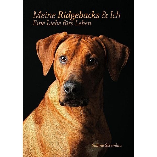 Meine Ridgebacks & Ich, Sabine Stremlau