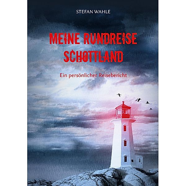 Meine Rundreise Schottland, Stefan Wahle