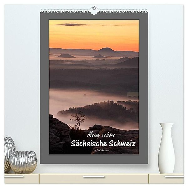 Meine schöne Sächsische Schweiz (hochwertiger Premium Wandkalender 2024 DIN A2 hoch), Kunstdruck in Hochglanz, Dirk Ehrentraut