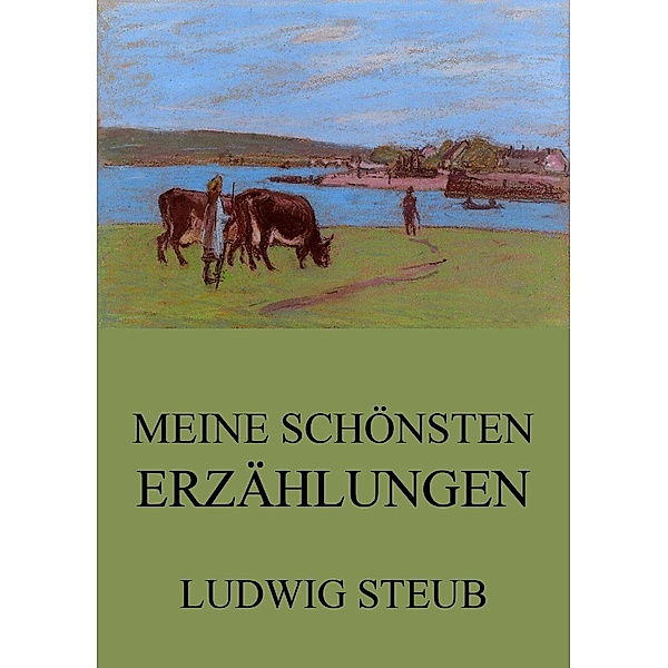 Meine schönsten Erzählungen, Ludwig Steub