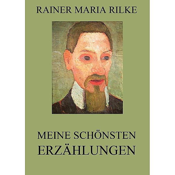 Meine schönsten Erzählungen, Rainer Maria Rilke