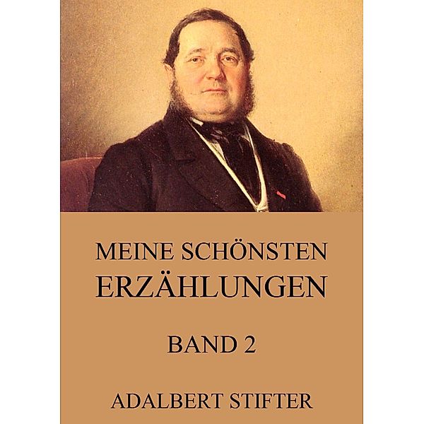 Meine schönsten Erzählungen, Band 2, Adalbert Stifter