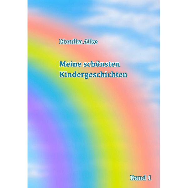 Meine schönsten Kindergeschichten, Monika Alke