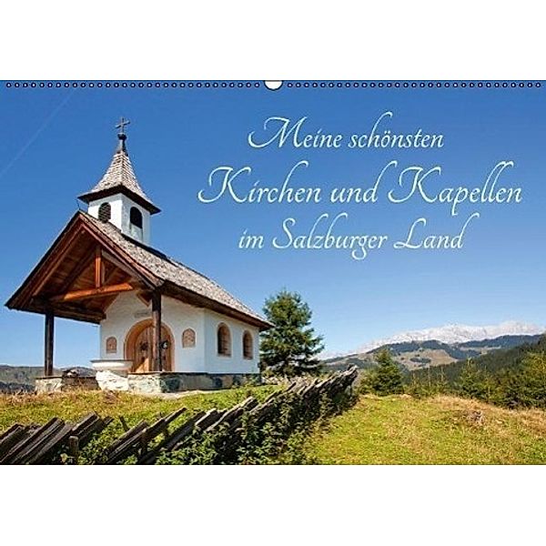Meine schönsten Kirchen und Kapellen im Salzburger Land (Wandkalender 2017 DIN A2 quer), Christa Kramer