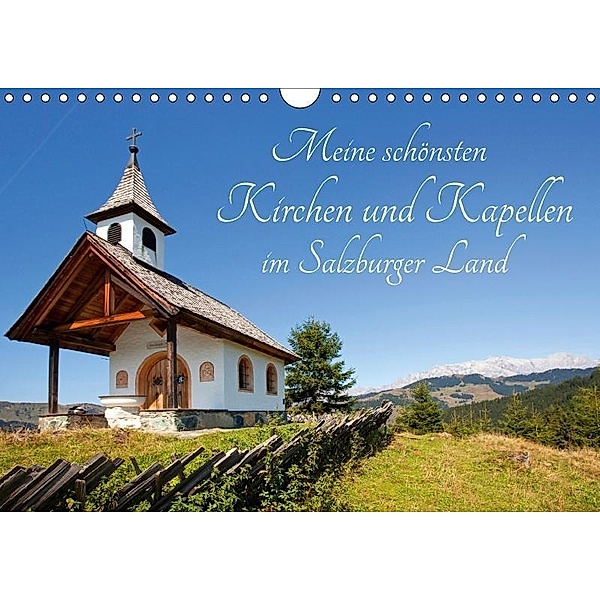 Meine schönsten Kirchen und Kapellen im Salzburger Land (Wandkalender 2017 DIN A4 quer), Christa Kramer