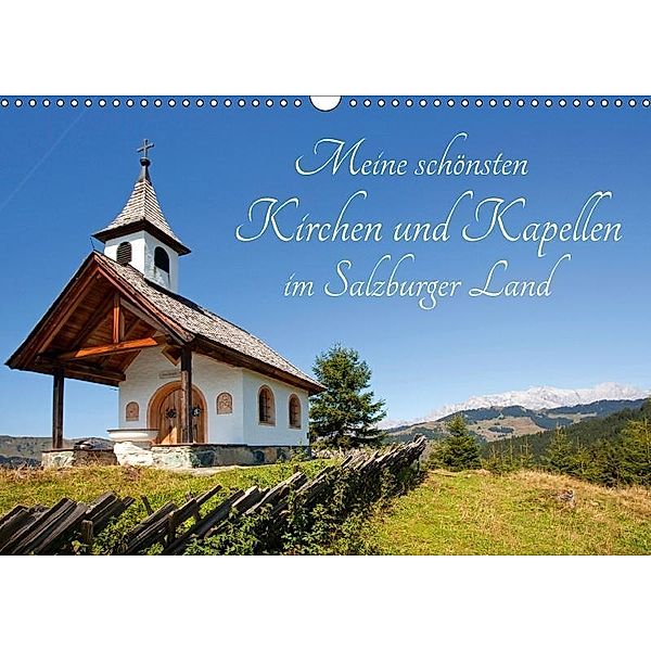 Meine schönsten Kirchen und Kapellen im Salzburger Land (Wandkalender 2017 DIN A3 quer), Christa Kramer