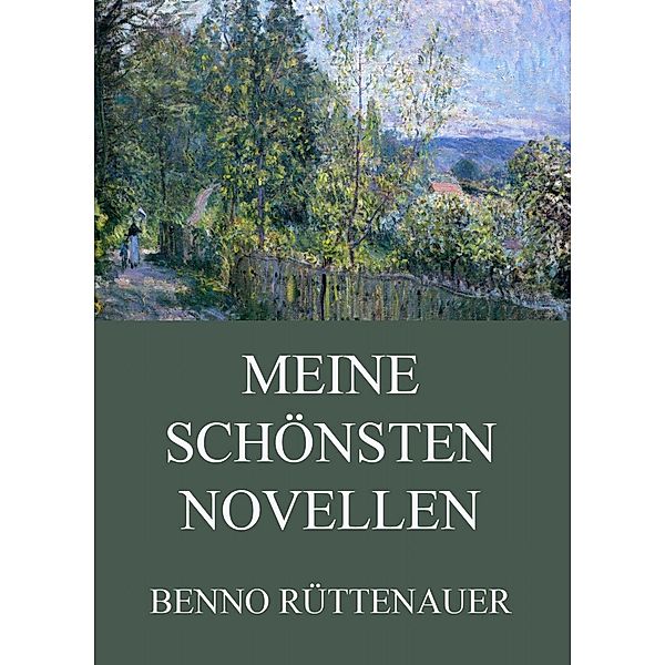 Meine schönsten Novellen, Benno Rüttenauer