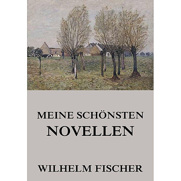 Meine schönsten Novellen, Wilhelm Fischer