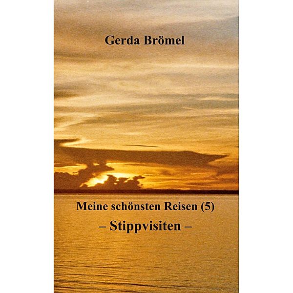 Meine schönsten Reisen (5) Stippvisiten, Gerda Brömel