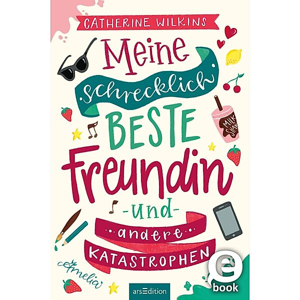 Meine schrecklich beste Freundin und andere Katastrophen (Meine schrecklich beste Freundin 1), Catherine Wilkins