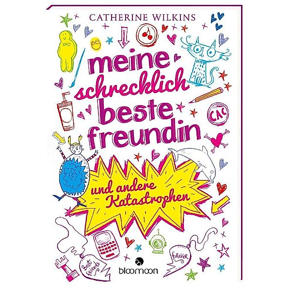 Meine schrecklich beste Freundin und andere Katastrophen / Und andere Katastrophen Bd.1, Catherine Wilkins