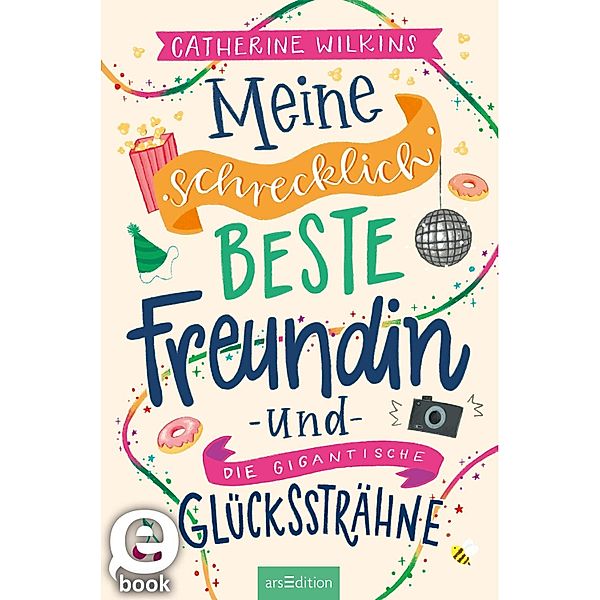 Meine schrecklich beste Freundin und die gigantische Glückssträhne (Meine schrecklich beste Freundin 4), Catherine Wilkins