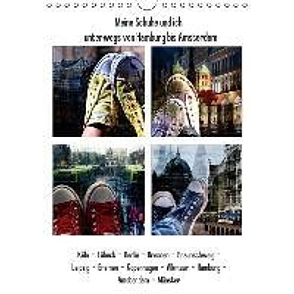 Meine Schuhe und ich unterwegs von Hamburg bis Amsterdam (Wandkalender 2015 DIN A4 hoch), andrea aplowski