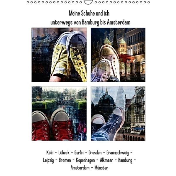 Meine Schuhe und ich unterwegs von Hamburg bis Amsterdam (Wandkalender 2016 DIN A3 hoch), andrea aplowski