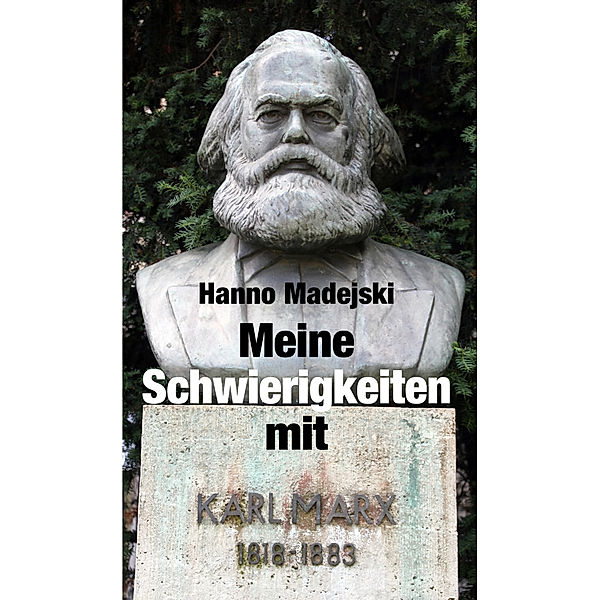 Meine Schwierigkeiten mit Karl Marx, Hanno Madejski