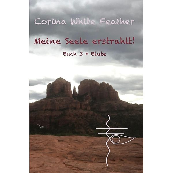 Meine Seele erstrahlt!, Corina White Feather