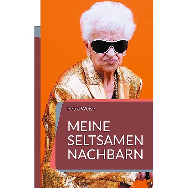 Meine seltsamen Nachbarn, Petra Weise