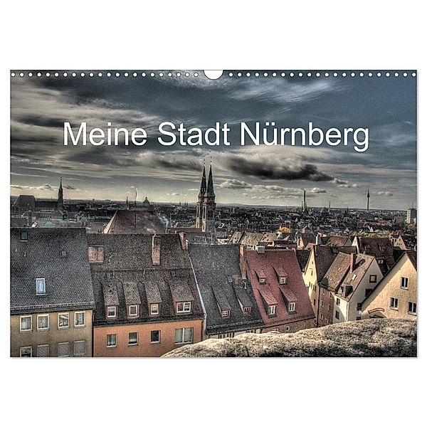 Meine Stadt Nürnberg 2024 (Wandkalender 2024 DIN A3 quer), CALVENDO Monatskalender, Siegfried Fischer