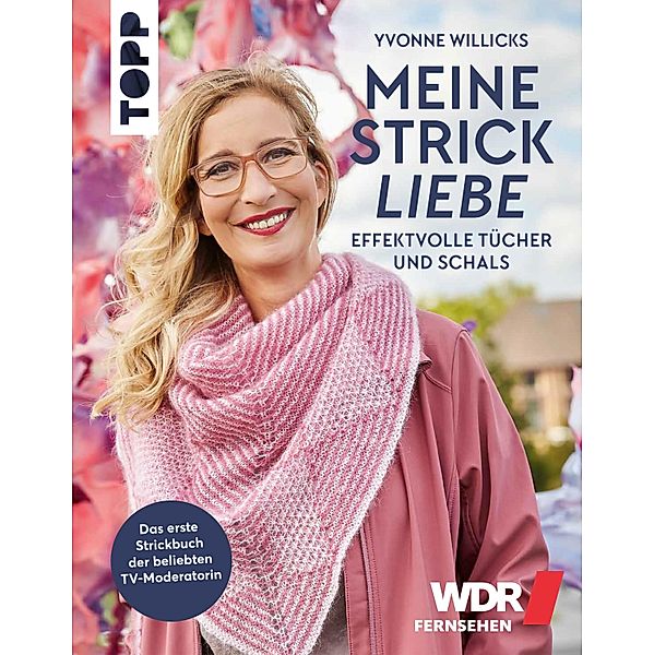 Meine Strickliebe - Effektvolle Tücher und Schals, Yvonne Willicks