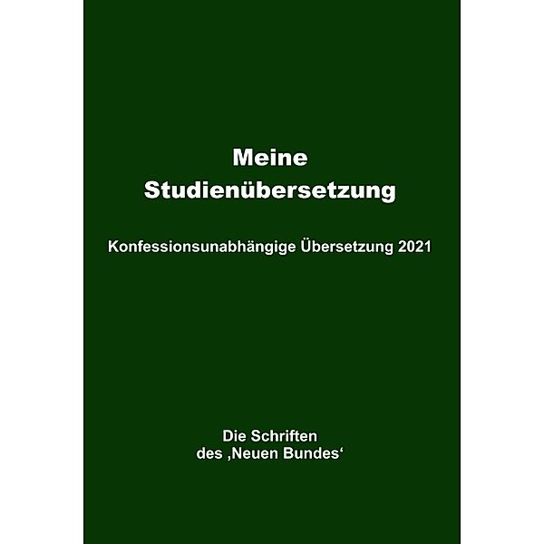 Meine Studienübersetzung - Konfessionsunabhängige Übersetzung 2021, Helmut Mayer