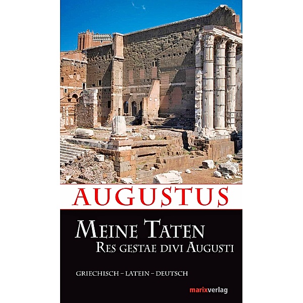 Meine Taten. Res gestae divi Augusti, Kaiser Augustus