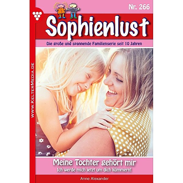 Meine Tochter gehört mir / Sophienlust Bd.266, Anne Alexander
