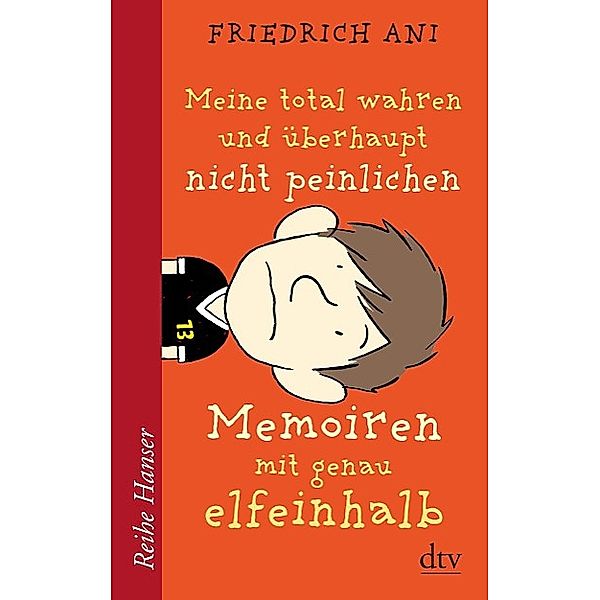 Meine total wahren und überhaupt nicht peinlichen Memoiren mit genau elfeinhalb, Friedrich Ani