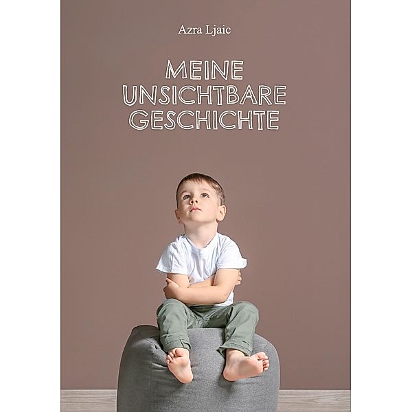 Meine unsichtbare Geschichte, Azra Ljaic