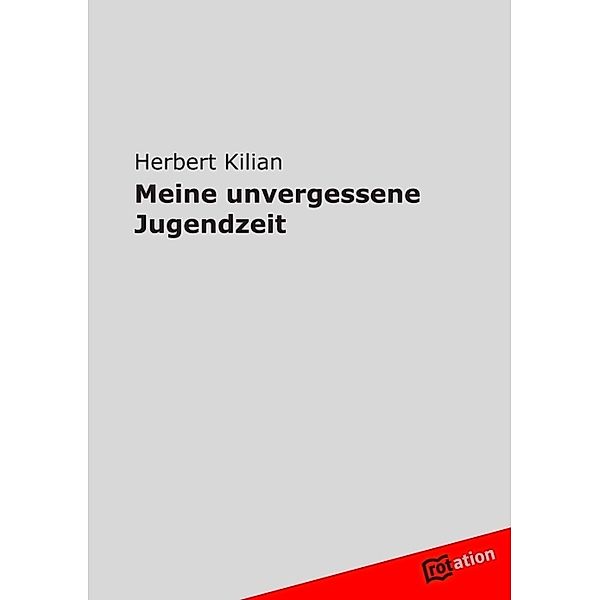 Meine unvergessene Jugendzeit, Herbert Kilian