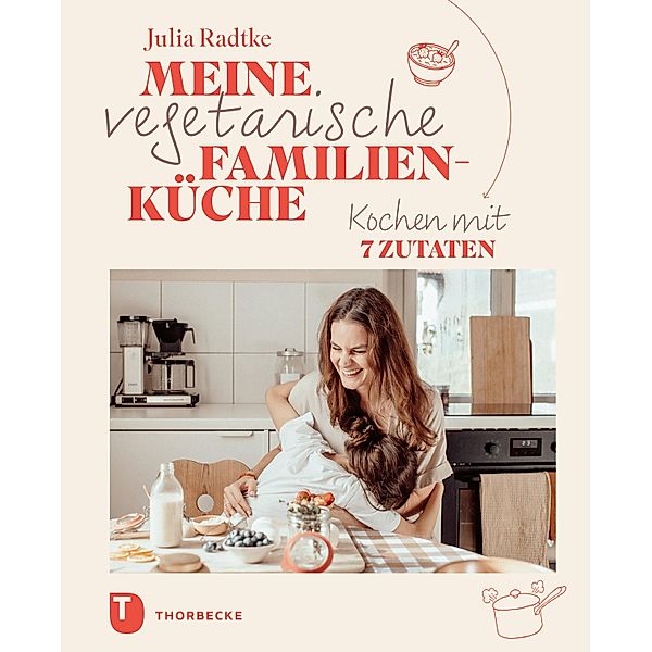 Meine vegetarische Familienküche, Julia Radtke