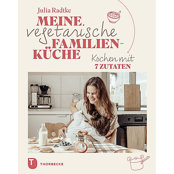 Meine vegetarische Familienküche, Julia Radtke