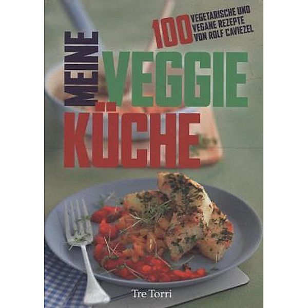 Meine Veggie-Küche, Rolf Caviezel