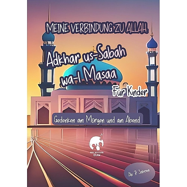Meine Verbindung zu Allah: Adhkar us-Sabah wa l-Masaa für Kinder | Islamisches Heft für Bittgebete, Schutz, Segen, Frieden, Geschenkidee, Islamische Kinderbücher, Amara Farah