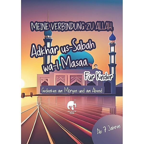 Meine Verbindung zu Allah: Adhkar us-Sabah wa l-Masaa für Kinder | Islamisches Heft für Bittgebete, Schutz, Segen, Frieden, Geschenkidee, Islamische Kinderbücher, Amara Farah