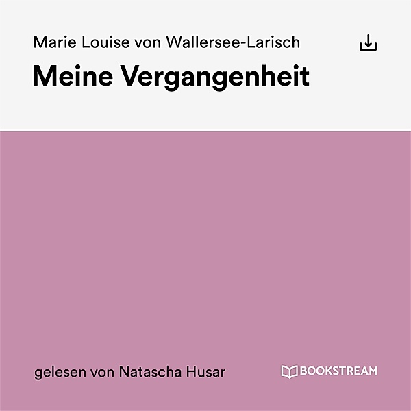 Meine Vergangenheit, Marie Louise von Wallersee-Larisch