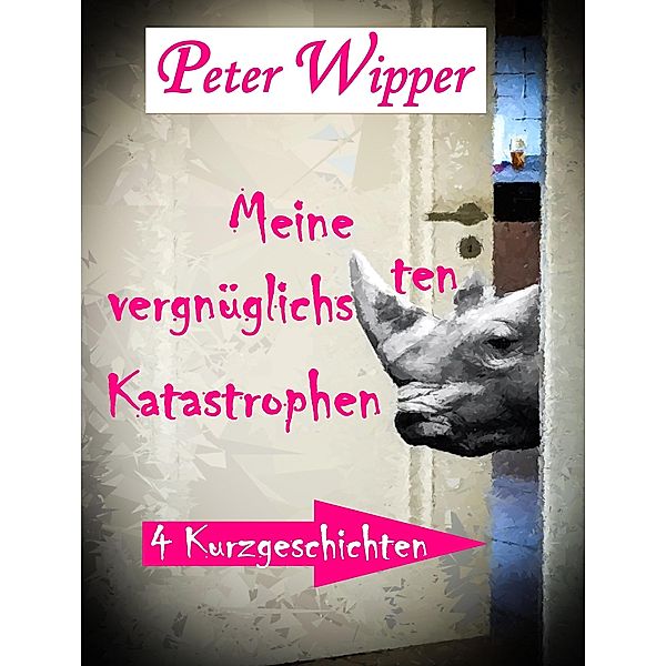 Meine vergnüglichsten Katastrophen, Peter Wipper